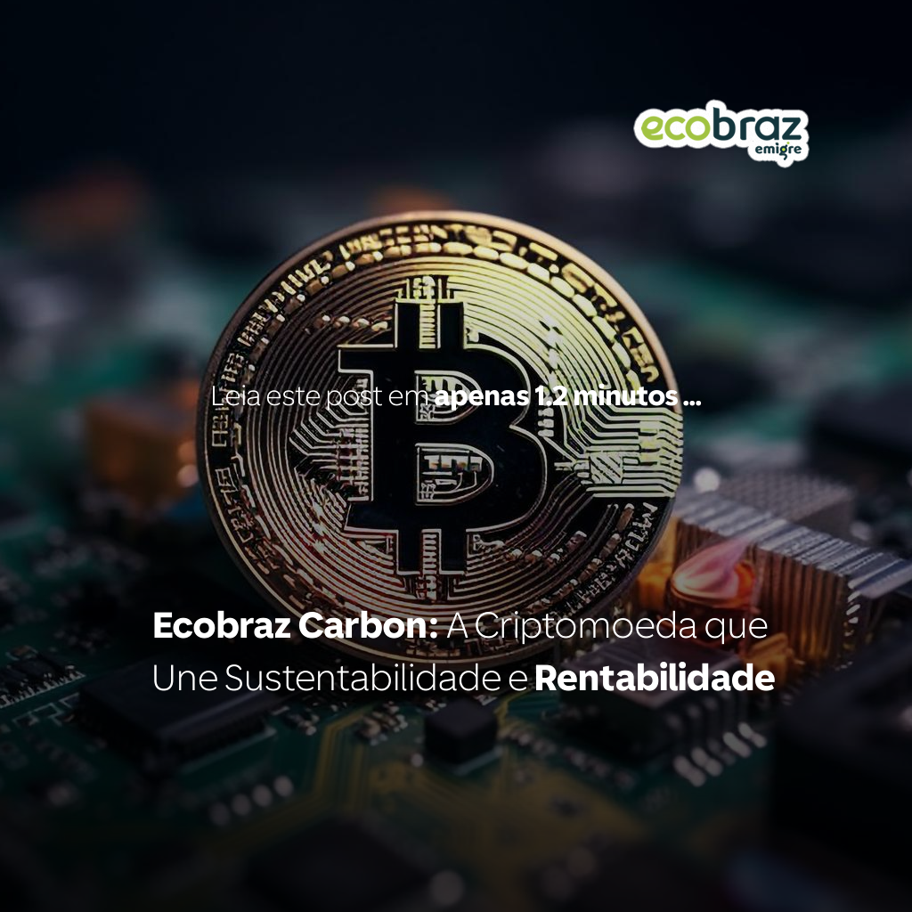 Ecobraz Carbon: The Cryptocurrency that Unites Sustainability and Profitability